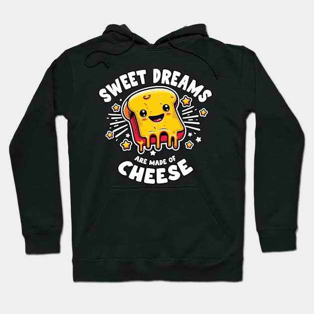 Sweet Dreams Are Made Of Cheese Funny Foodie Design Hoodie by Graphic Duster